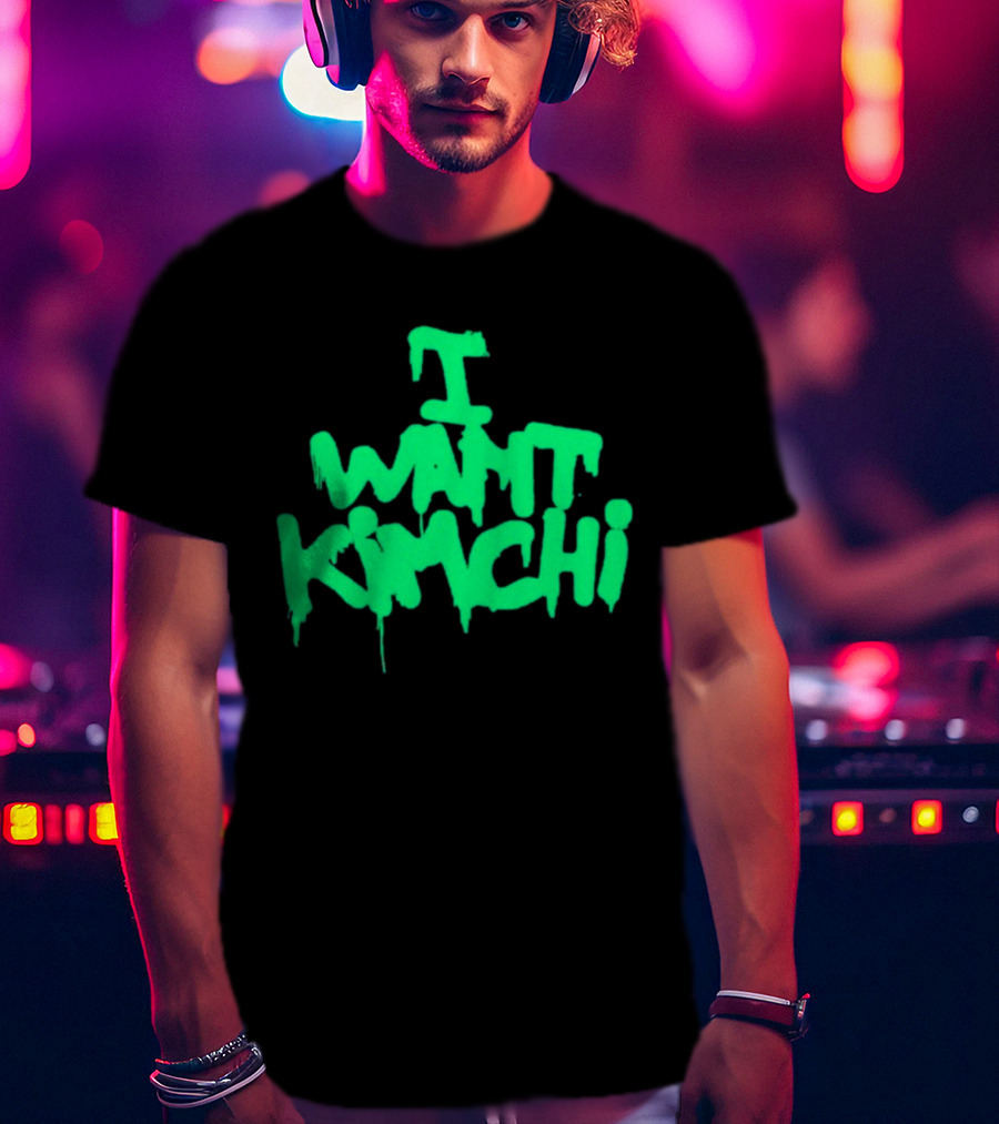 I Want Kimchi T-Shirt