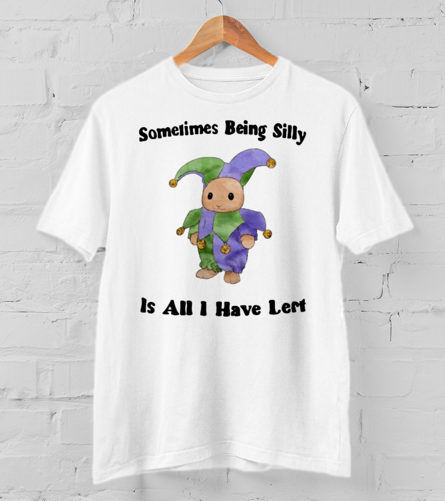 Sometimes Being Silly Jester Bunny Is All I Have Left T-Shirt