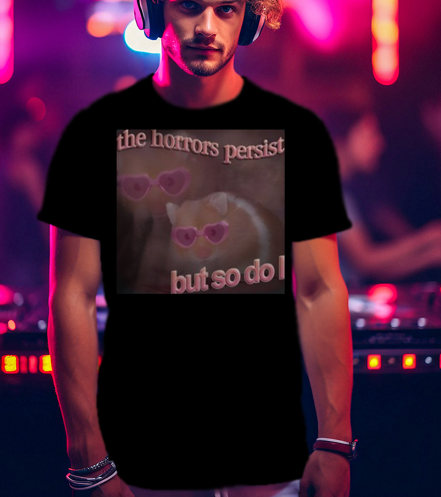 The Horrors Persist But So Do I Hamster Wearing Heart-Shaped Sunglasses T-Shirt