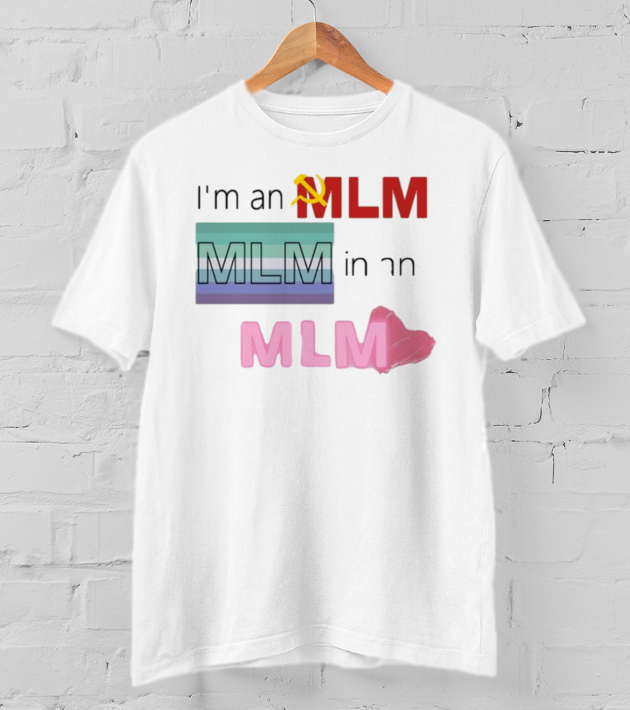 I'm An MLM MLM In An MLM Flag Hammer Sickle Heart T-Shirt