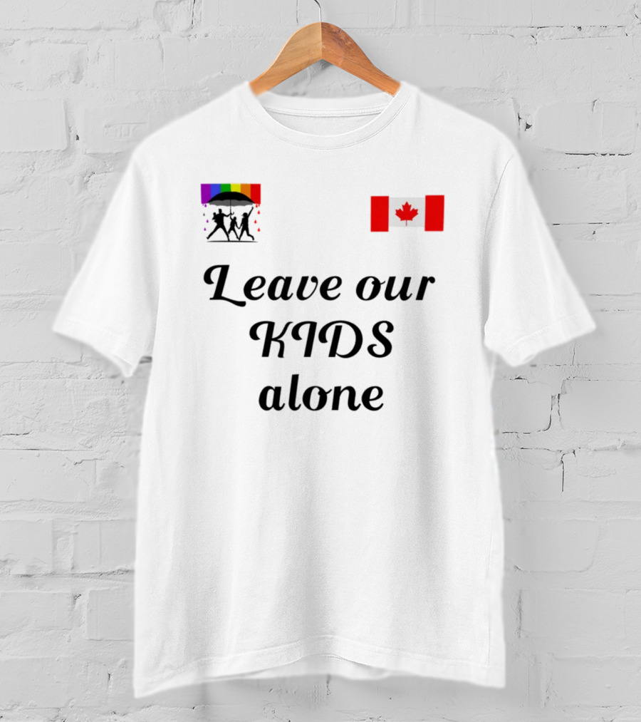 Leave Our Kids Alone Rainbow Canada Flag T-Shirt