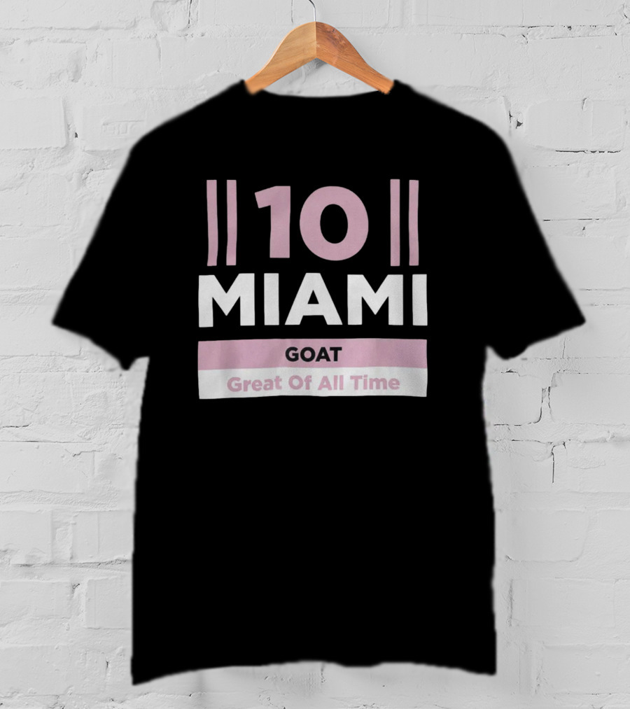 10 Miami GOAT Great Of All Time T-Shirt