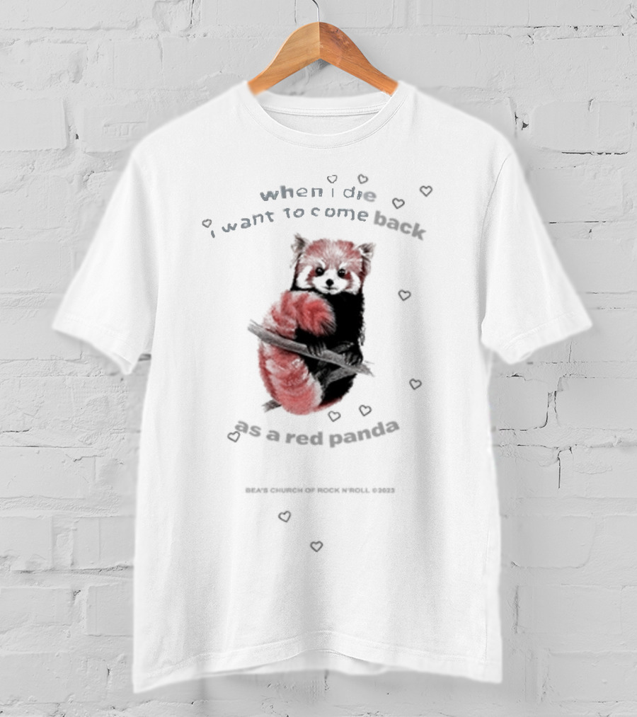 Bea's Church Of Rock 'N' Roll When I Die I Want To Come Back As A Red Panda T-Shirt