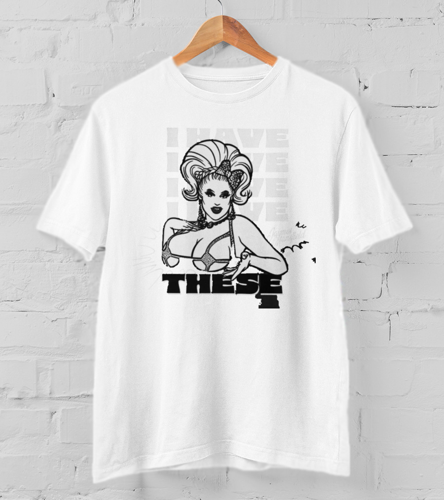 I Have These Jaymes Mansfield T-Shirt