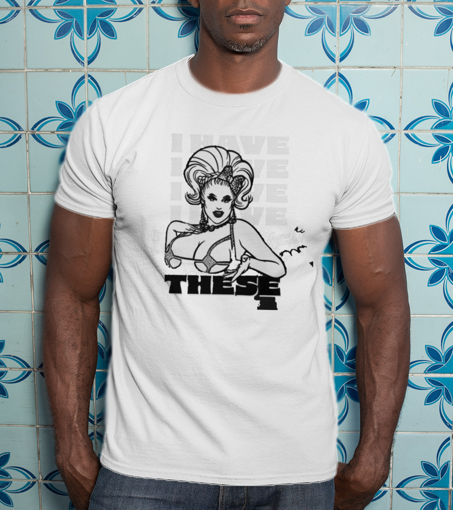 I Have These Jaymes Mansfield T-Shirt