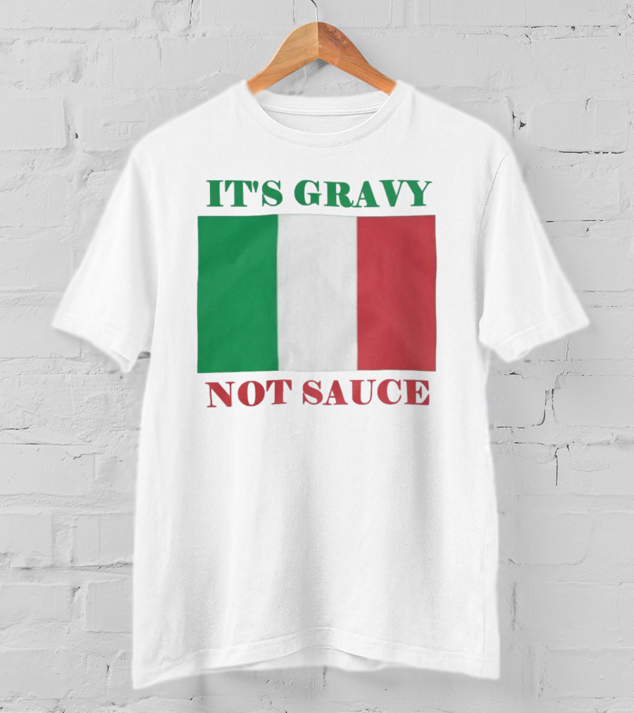 Italian Flag It's Gravy Not Sauce T-Shirt