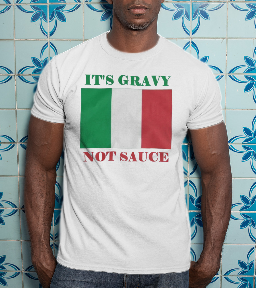 Italian Flag It's Gravy Not Sauce T-Shirt