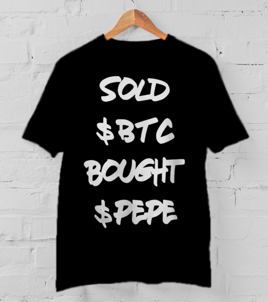 Jerfcity Sold $BTC Bought $Pepe T-Shirt