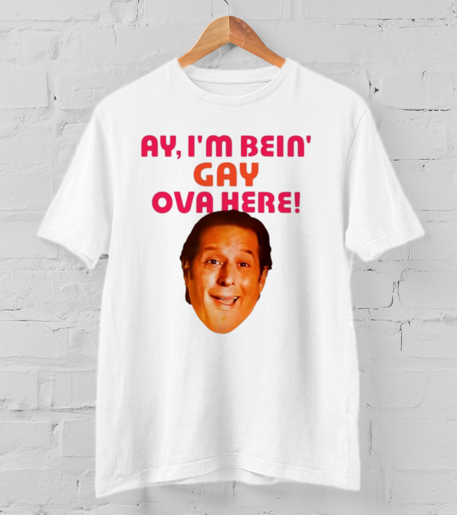 Ay I'm Bein' Gay Ova Here Anthony Atamanuik Face T-Shirt