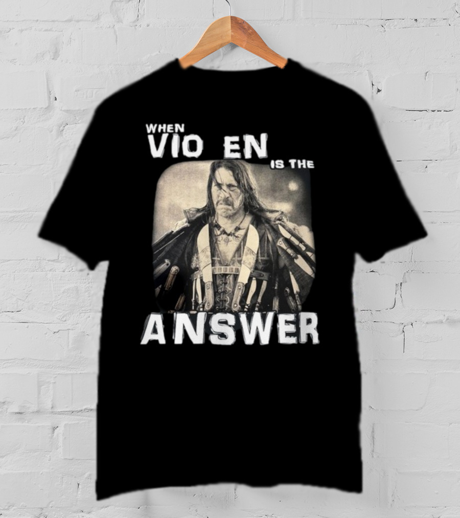 Danny Trejo When Violence Is The Answer T-Shirt