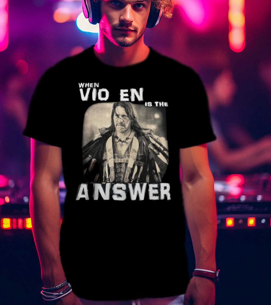 Danny Trejo When Violence Is The Answer T-Shirt