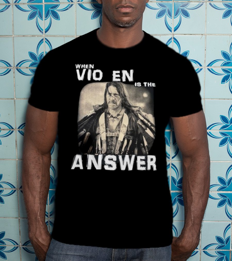 Danny Trejo When Violence Is The Answer T-Shirt
