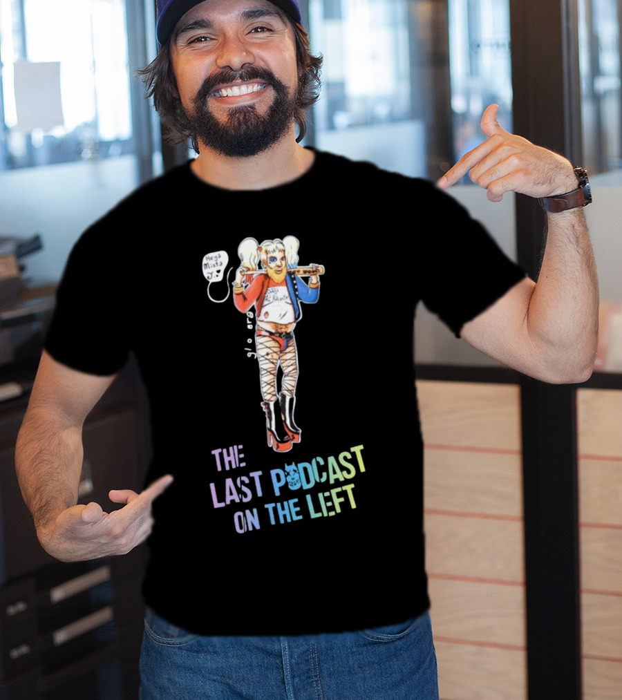 Heya Mista J The Last Podcast On The Left Harley Quinn Mashup T-Shirt