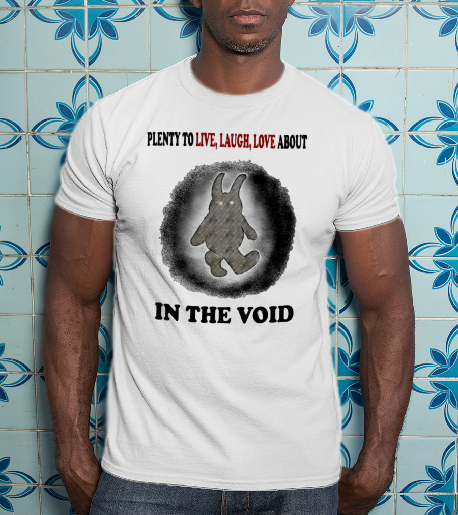 Jmcgg Plenty To Live Laugh Love About In The Void With Shadowy Creature T-Shirt