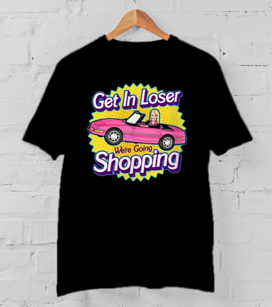 Harebraineddesign Get In Loser We're Going Shopping Pink Convertible Car Cartoon T-Shirt