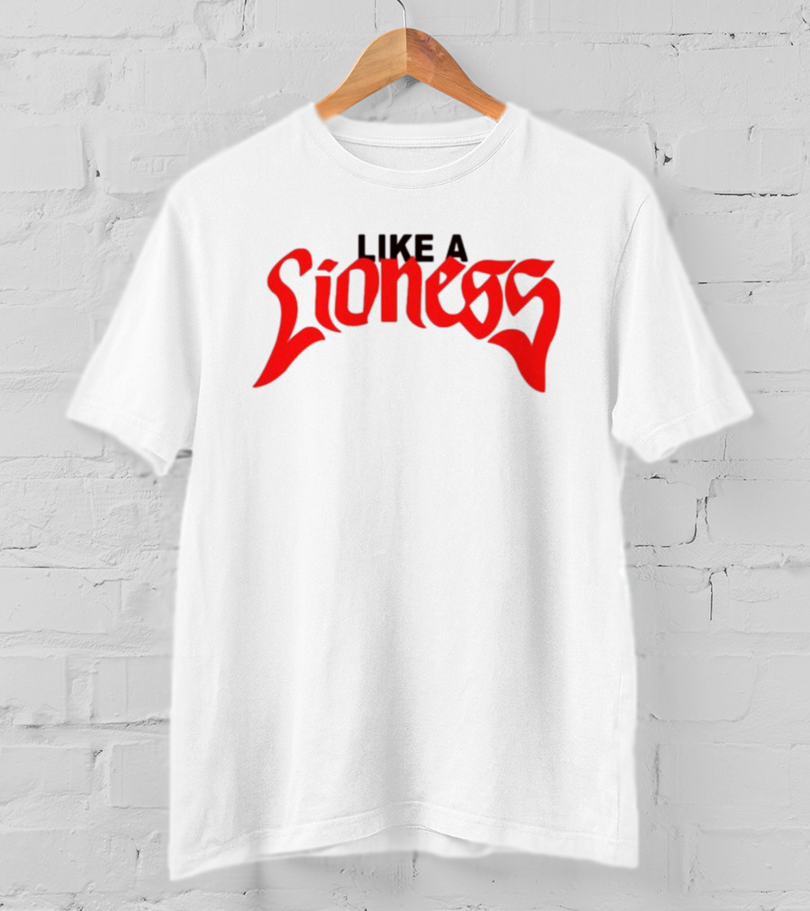 LIKE A LIONESS T-Shirt