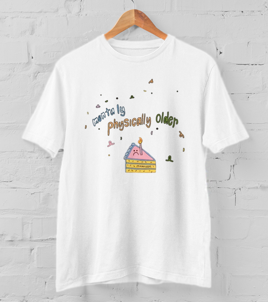 Mentally Worse Physically Older Mxmtoon Birthday Cake Candle T-Shirt