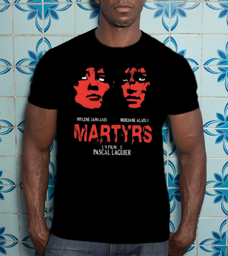 Martyrs Un Film De Pascal Laugier Mylene Jampanoi Morjane Alaoui Faces T-Shirt