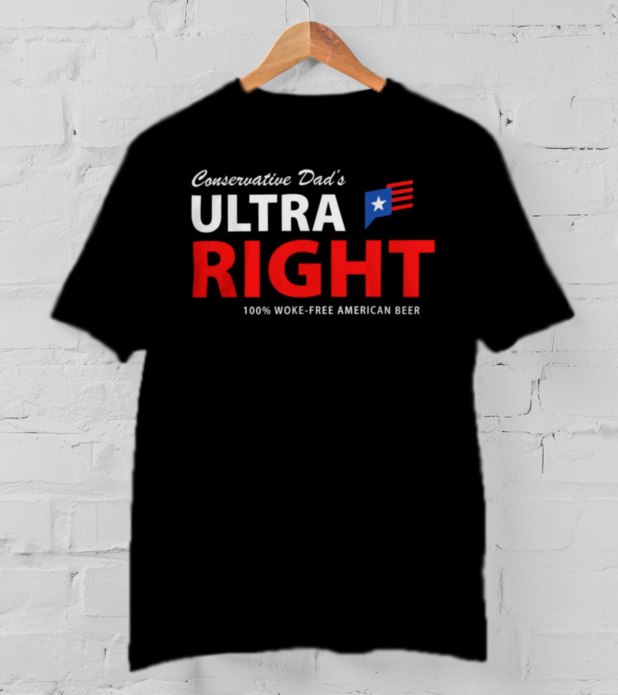 Conservative Dad's Ultra Right 100% Woke-Free American Beer T-Shirt
