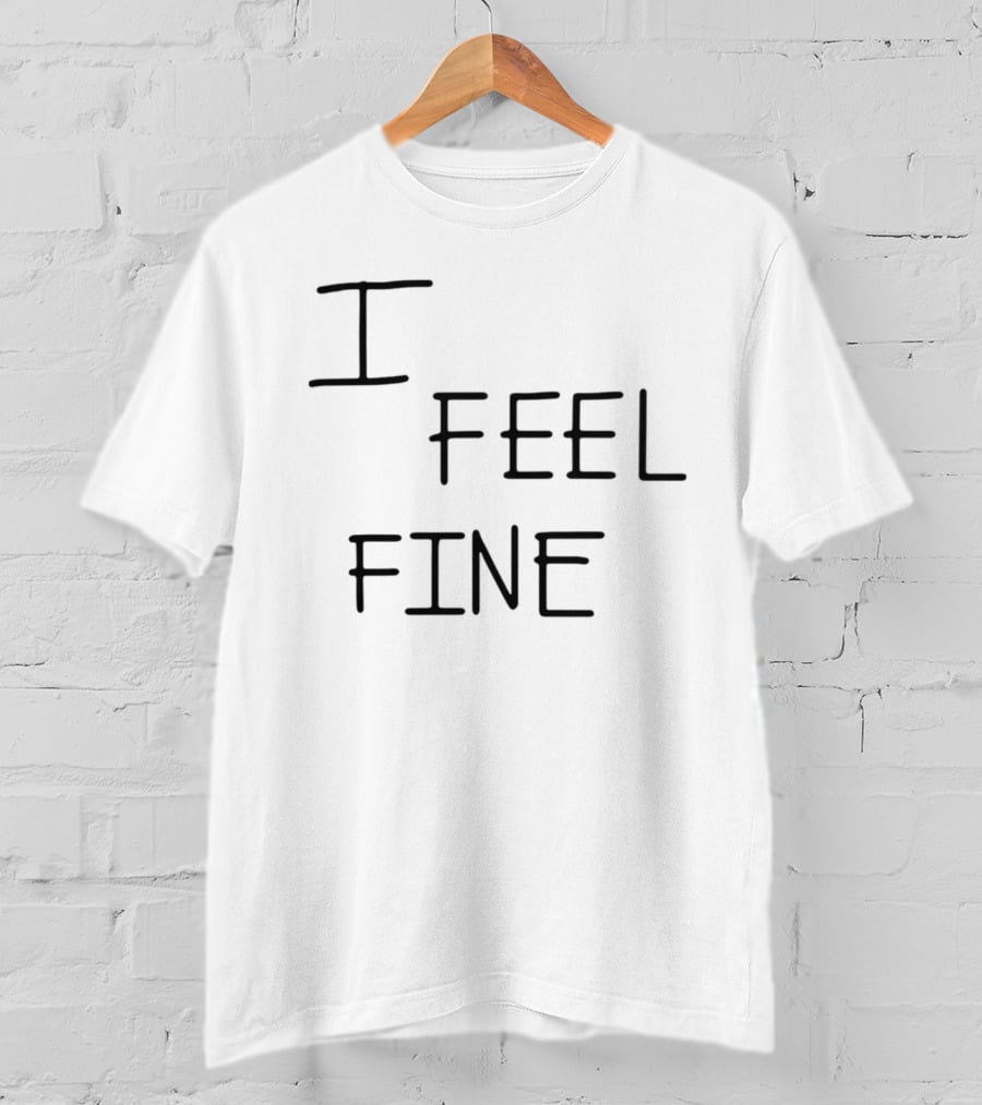 Tim Wearing I Feel Fine T-Shirt