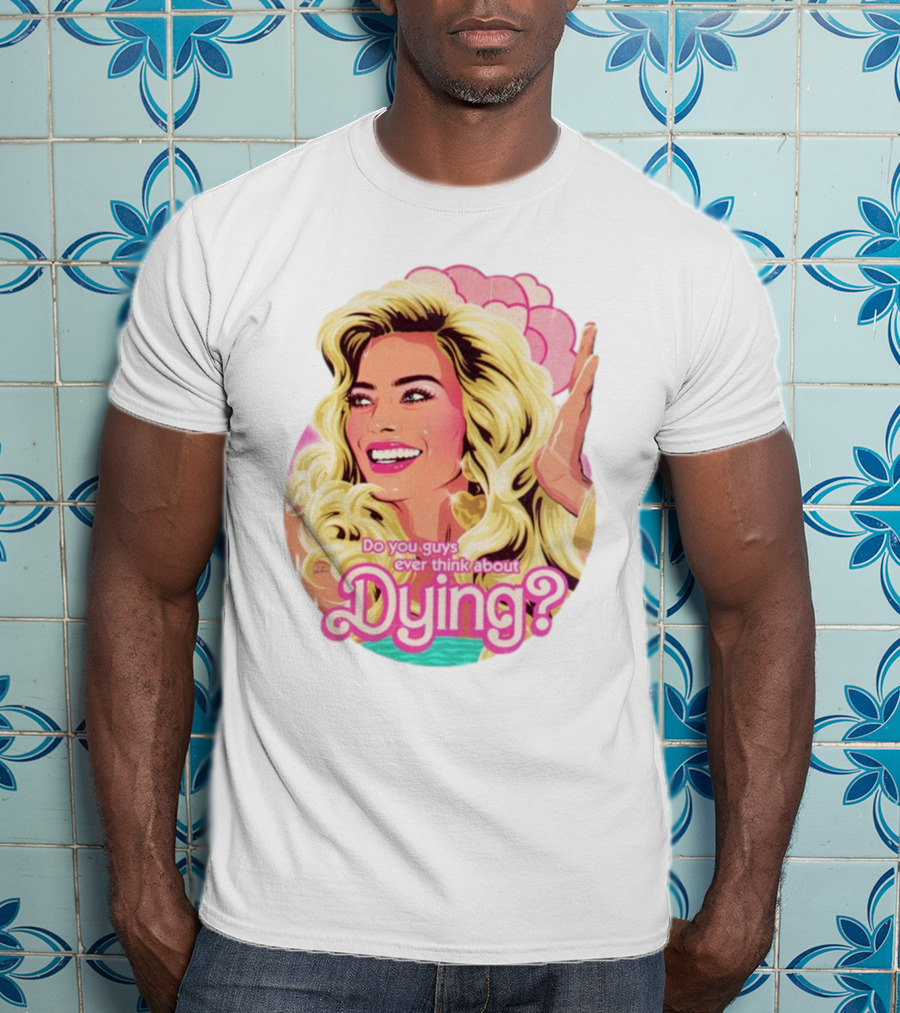 Do You Guys Ever Think About Dying Existential Barbie Retro Pop T-Shirt
