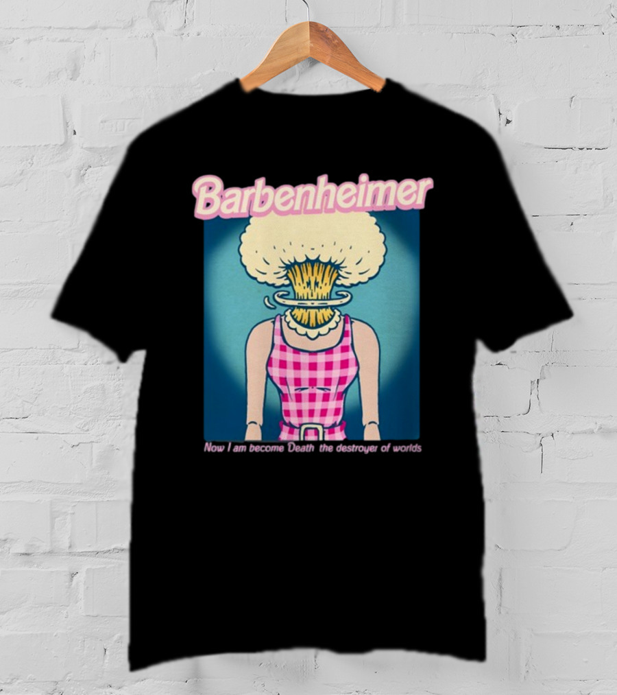 Barbenheimer Now I Am Become Death The Destroyer Of Worlds T-Shirt