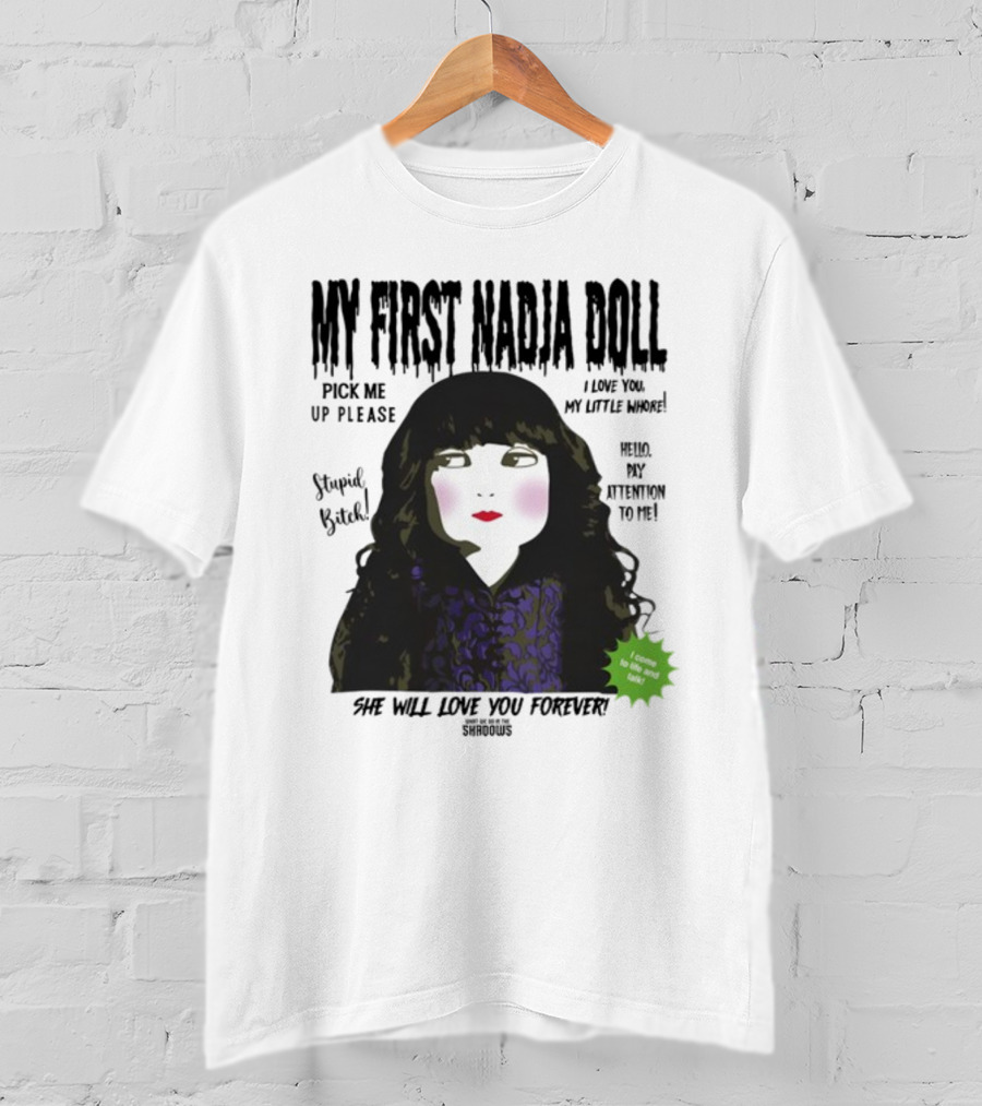 My First Nadja Doll She Will Love You Forever Pick Me Up Please Attention To Me T-Shirt