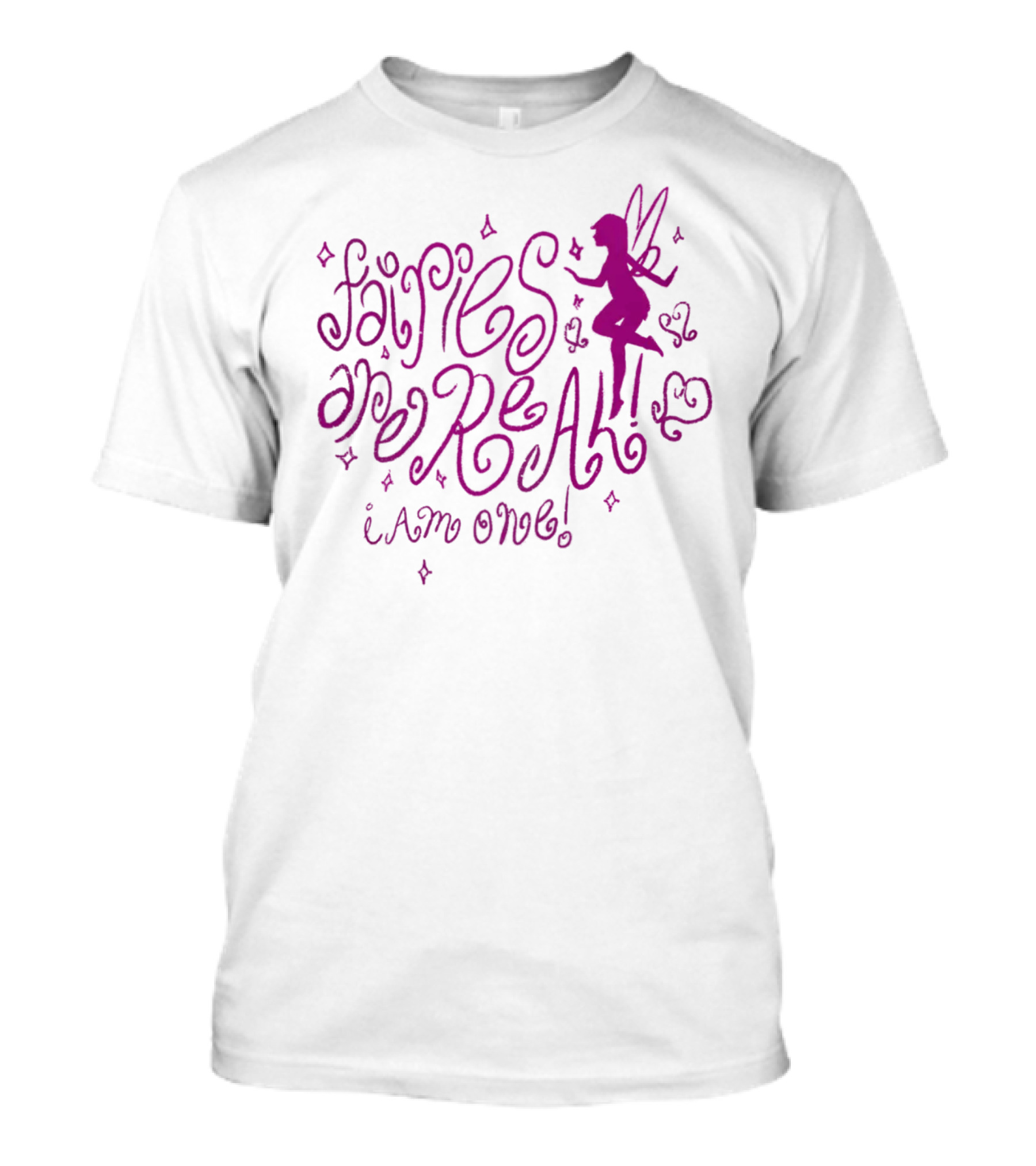 Fairies Are Real I Am One Mustardyardpress T-Shirt