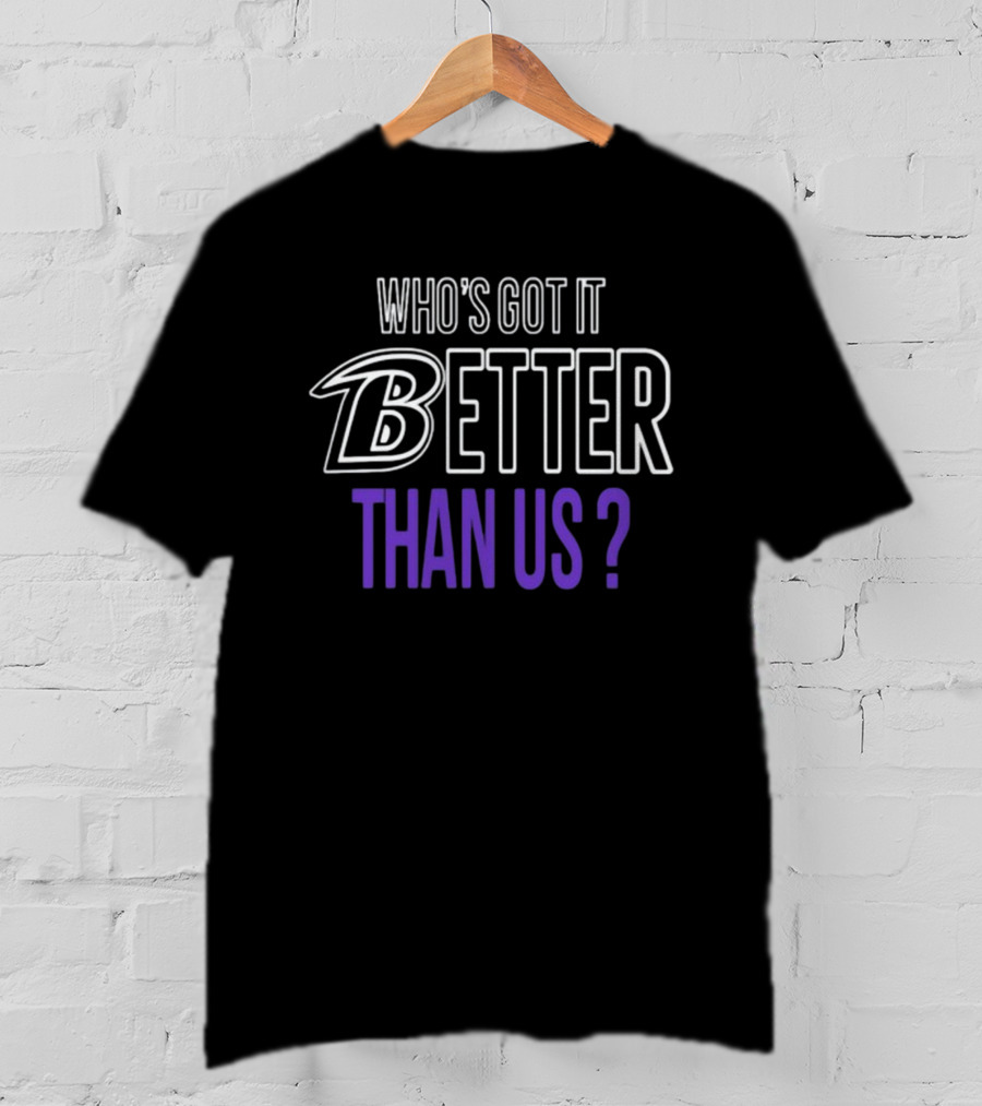 John Harbaugh Who's Got It Better Than Us B Better Than Us? T-Shirt