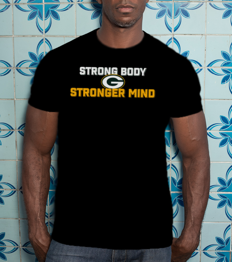 Green Bay Packers Strong Body Stronger Mind T-Shirt
