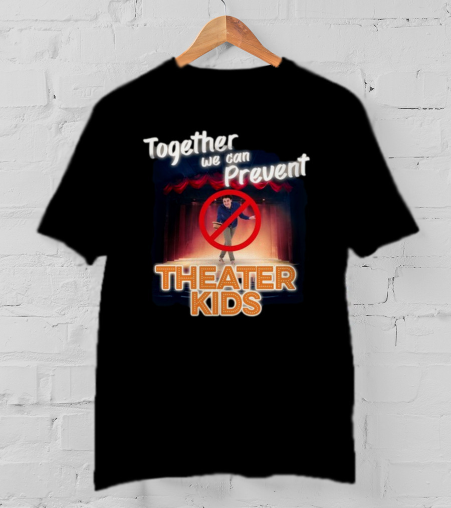 Together We Can Prevent Theater Kids T-Shirt