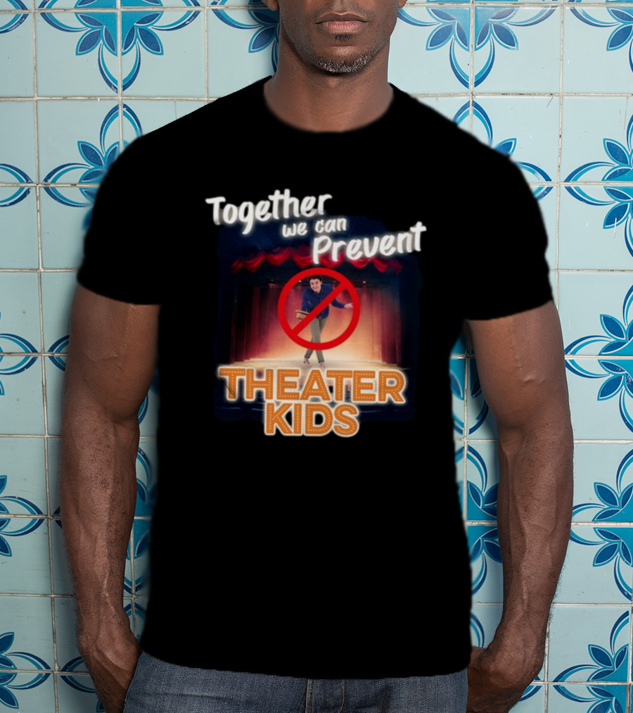 Together We Can Prevent Theater Kids T-Shirt