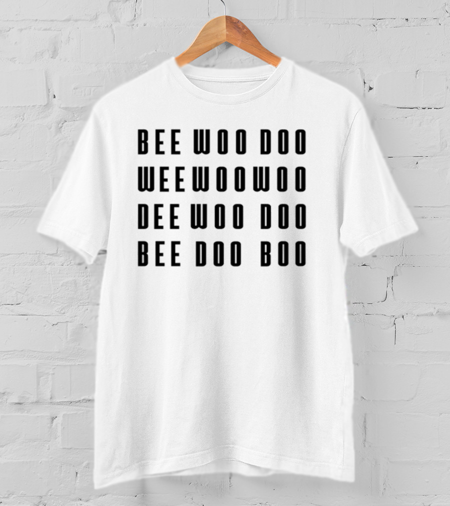 Bee Woo Doo Wee Woo Woo Dee Woo Doo Bee Doo Boo Poem Distinctive Text T-Shirt