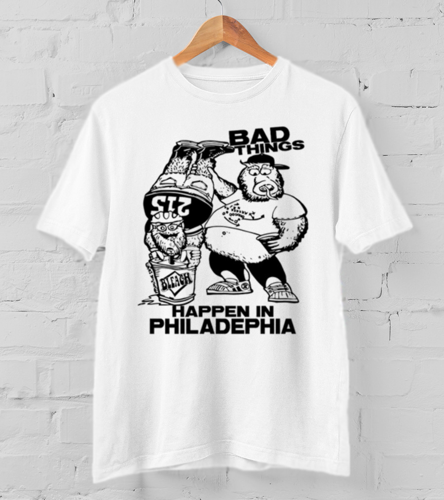 Bad Things Happen In Philadelphia Gritty And Philly Bleach 215 T-Shirt
