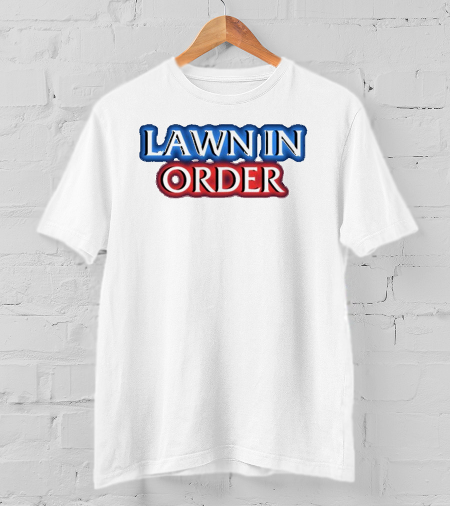 Middleclassfancy Lawn In Order Parody Text T-Shirt