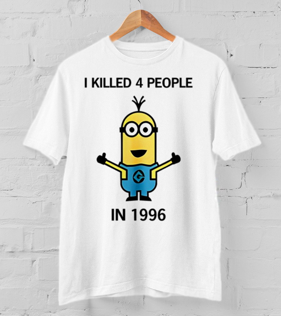 I Killed 4 People In 1996 Minion T-Shirt