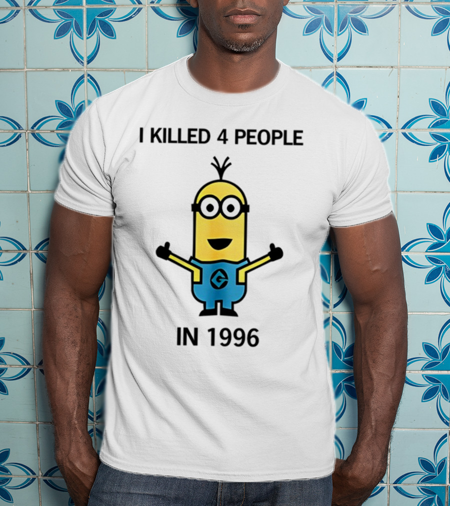I Killed 4 People In 1996 Minion T-Shirt