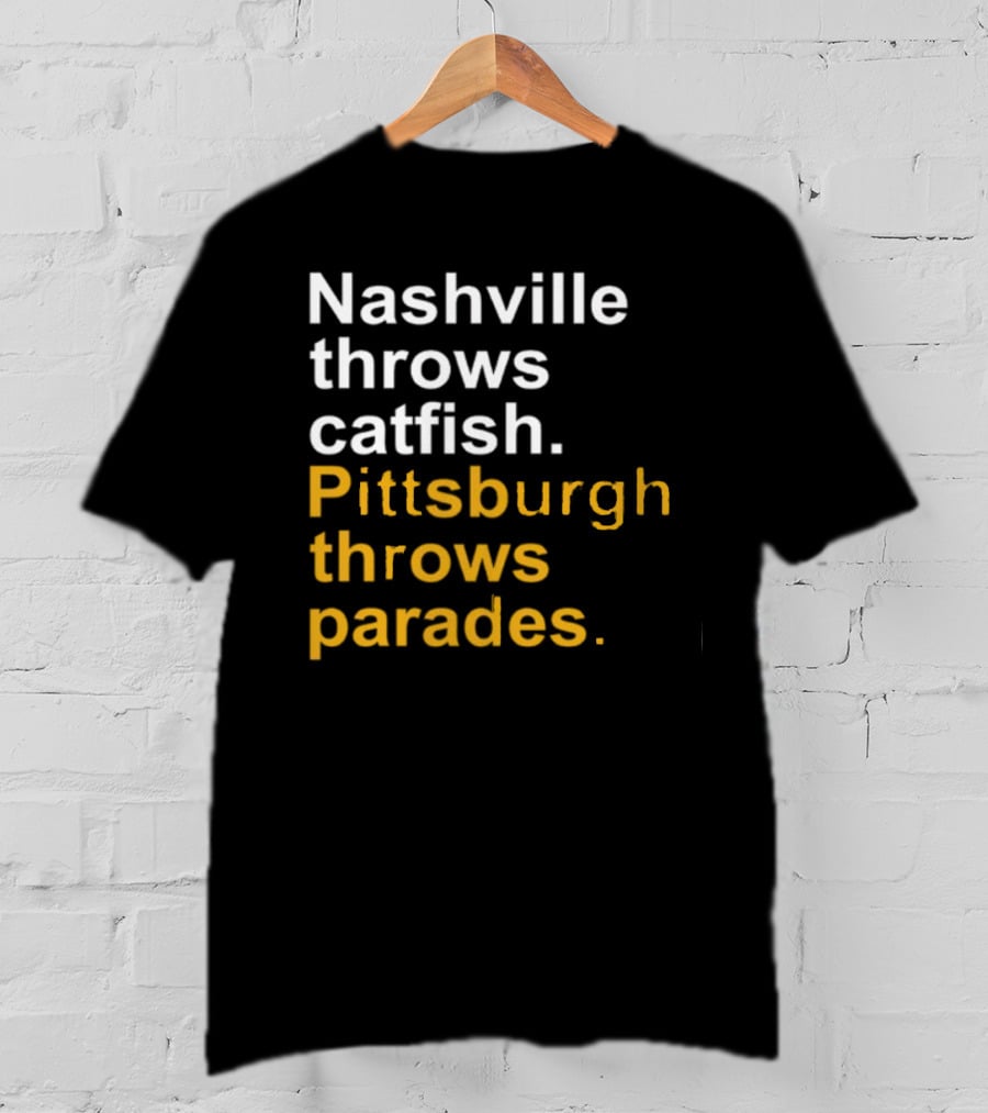 Nashville Throws Catfish Pittsburgh Throws Parades Shirt Sports Rivalry Humor T-Shirt