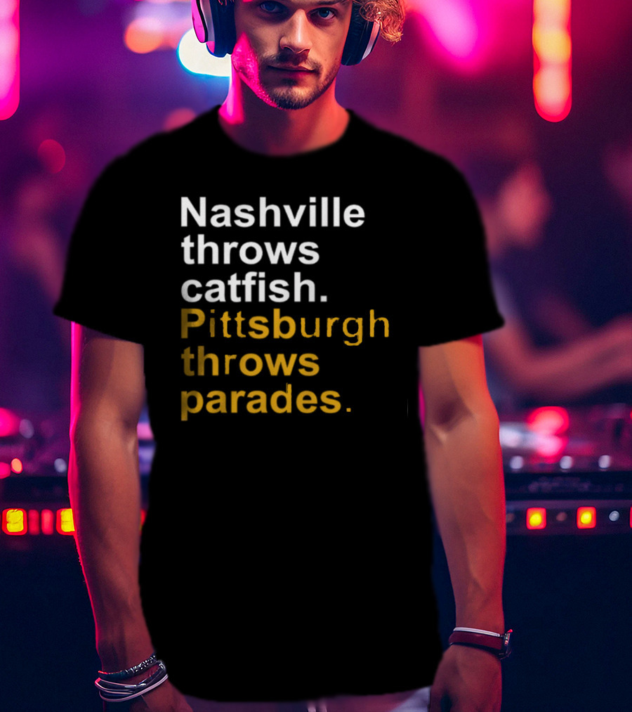 Nashville Throws Catfish Pittsburgh Throws Parades Shirt Sports Rivalry Humor T-Shirt