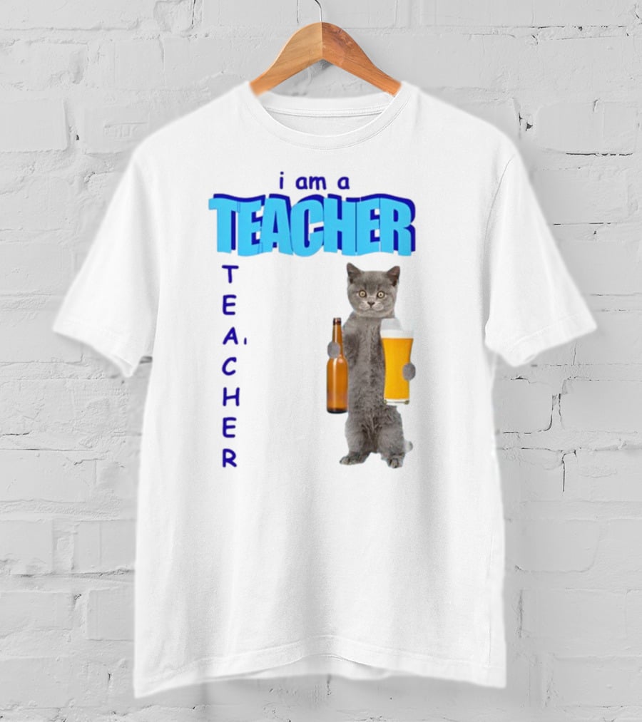 Gotfunny I Am A Teacher Cat Holding Beer And Bottle T-Shirt