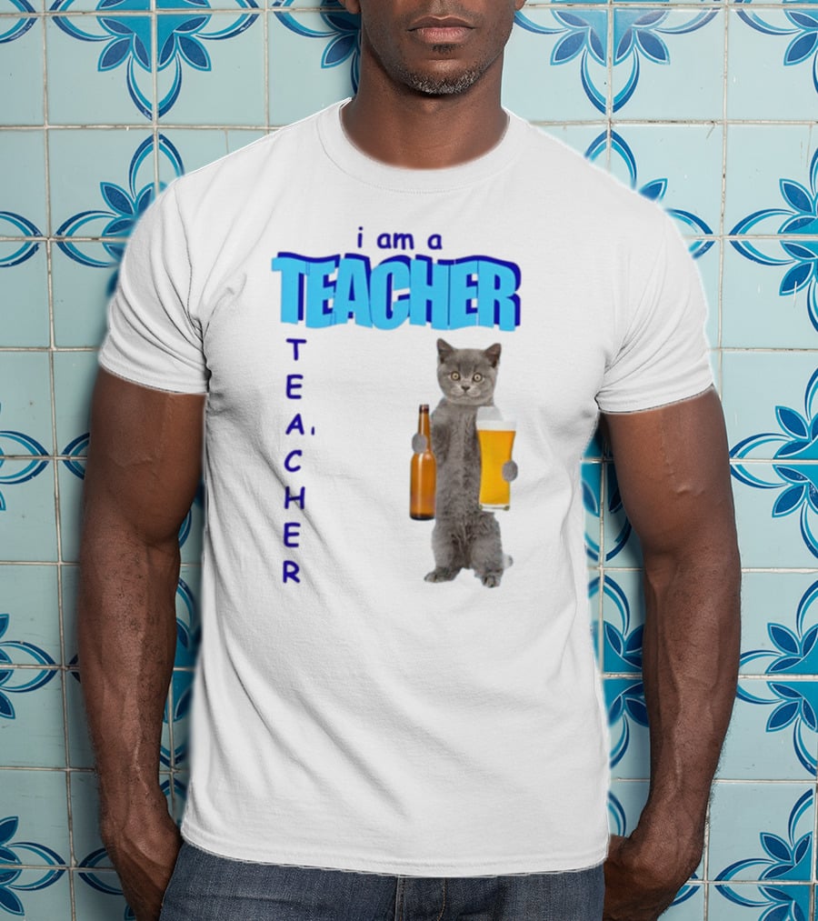 Gotfunny I Am A Teacher Cat Holding Beer And Bottle T-Shirt