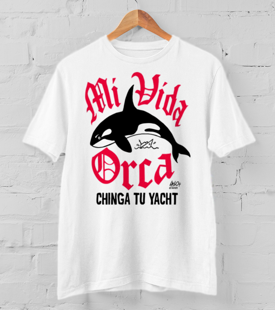 Mi Vida Orca Chinga Tu Yacht Orca T-Shirt