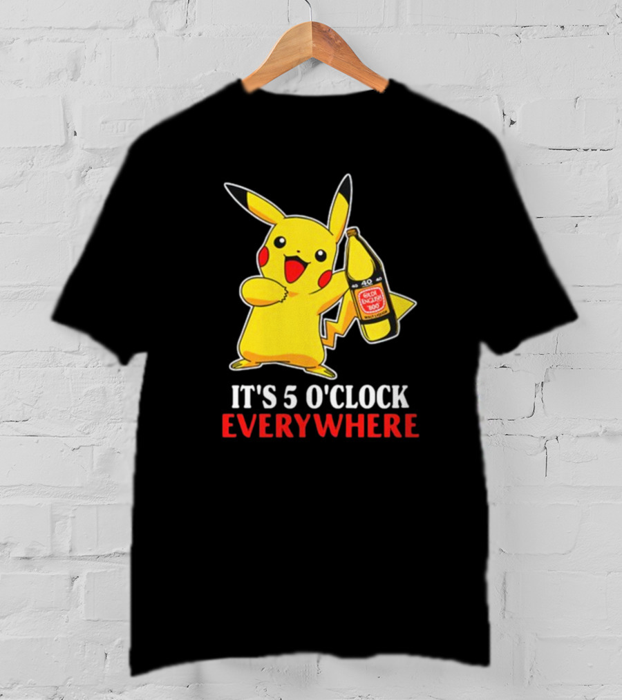 Pikachu Holding Olde English 800 It's 5 O'Clock Everywhere T-Shirt