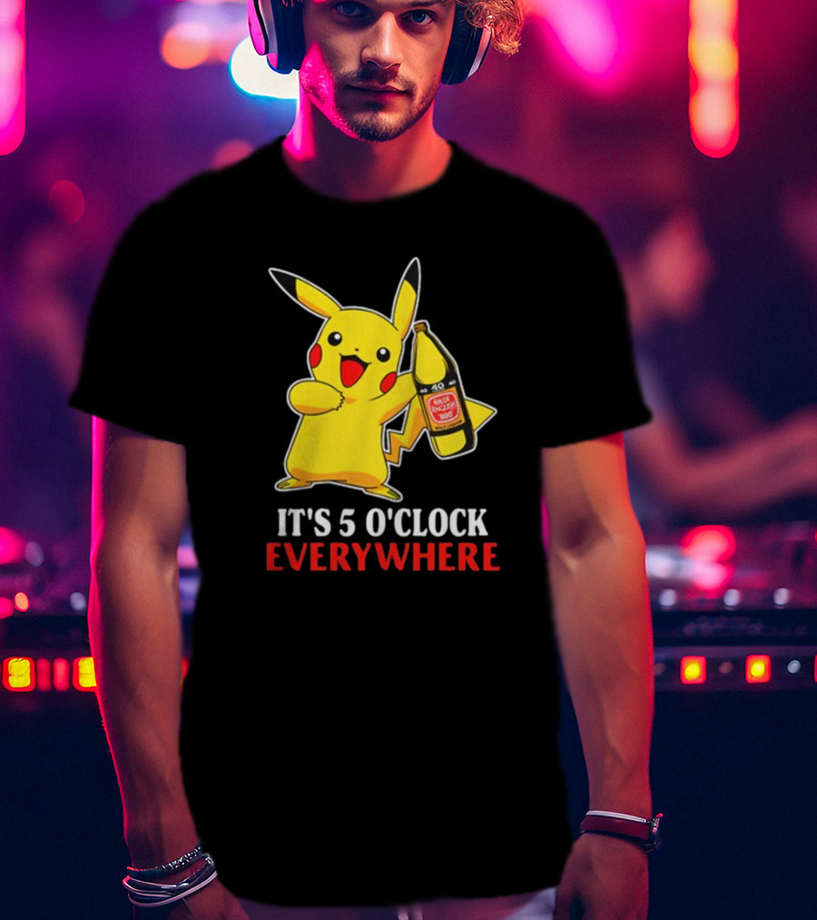 Pikachu Holding Olde English 800 It's 5 O'Clock Everywhere T-Shirt