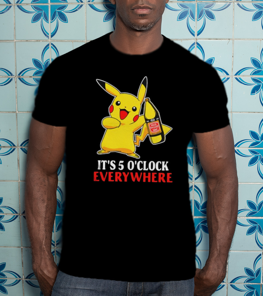 Pikachu Holding Olde English 800 It's 5 O'Clock Everywhere T-Shirt
