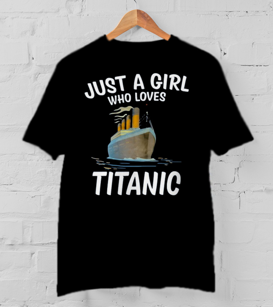 Just A Girl Who Loves Titanic T-Shirt