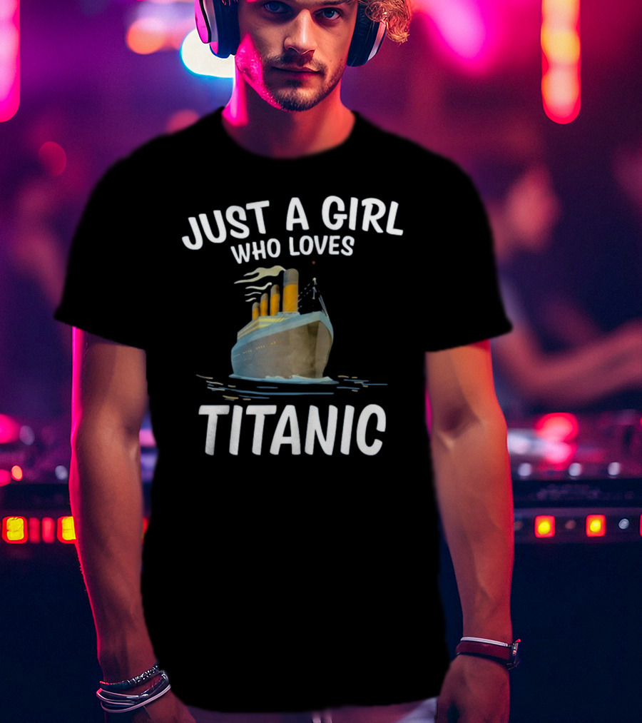 Just A Girl Who Loves Titanic T-Shirt