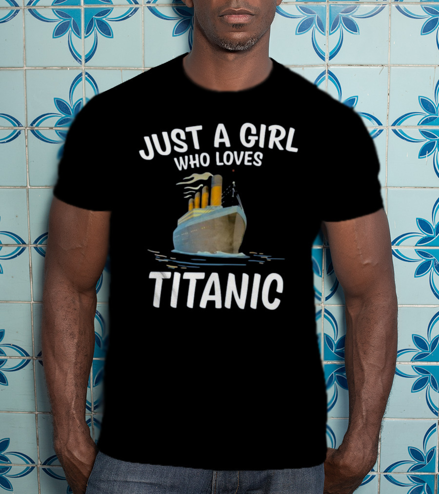 Just A Girl Who Loves Titanic T-Shirt