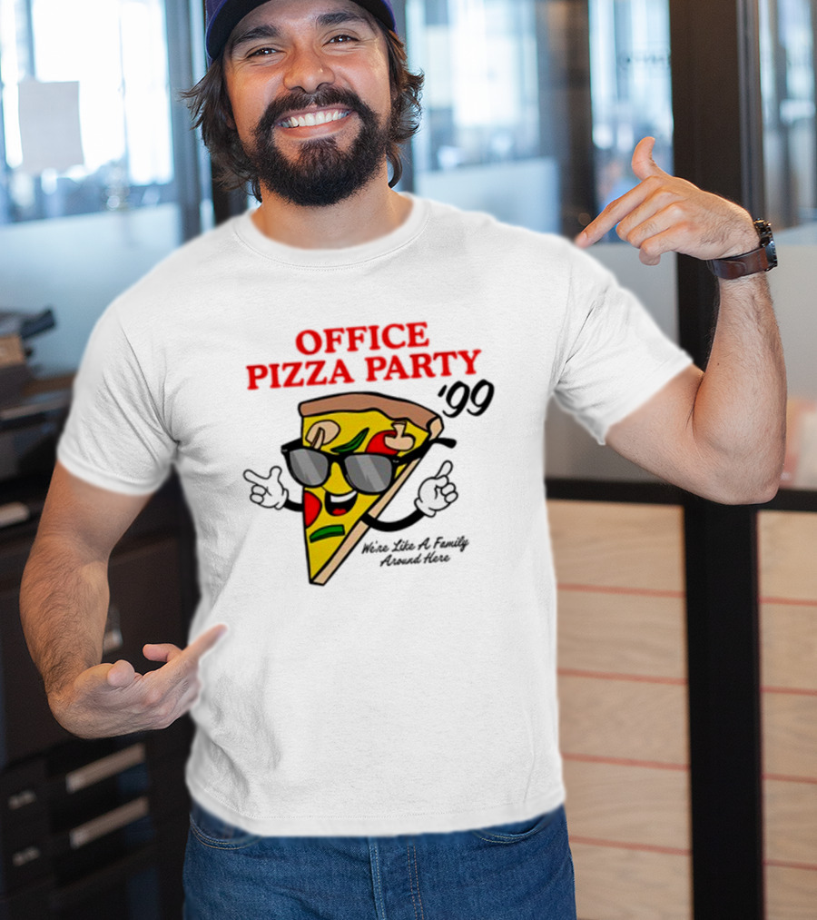 Middleclassfancy Office Pizza Party '99 We're Like A Family Around Here T-Shirt