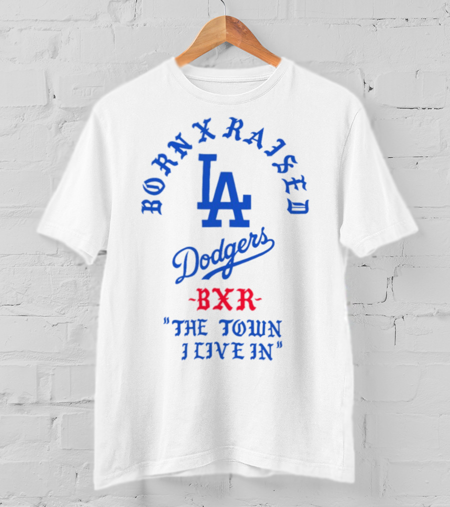 Born X Raised Dodgers LA BXR The Town I Live In T-Shirt